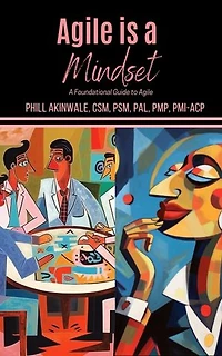 Agile is a Mindset: A Foundational Guide to Agile