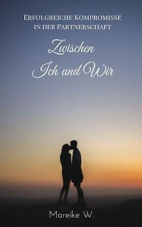 Zwischen Ich und Wir: Erfolgreiche Kompromisse in der Partnerschaft