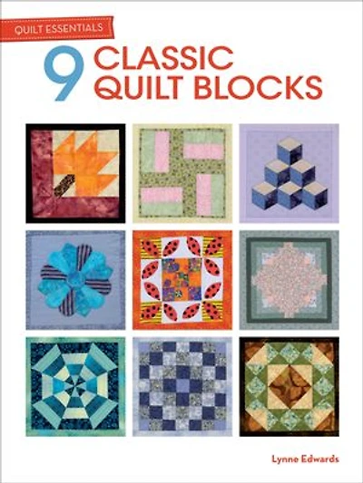 Quilt Essentials: 9 Classic Blocks
