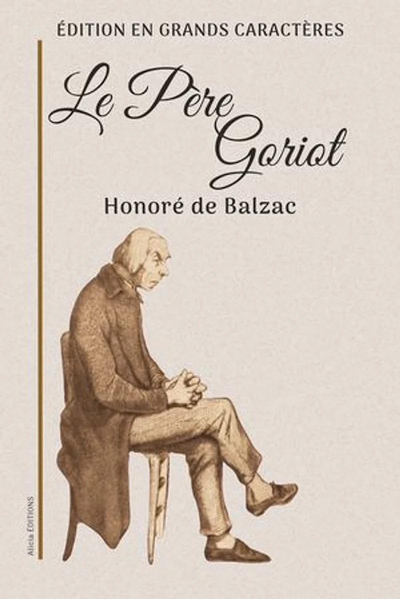 Le Père Goriot: Édition en grands caractères