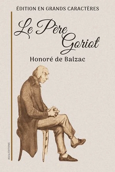 Le Père Goriot: Édition en grands caractères
