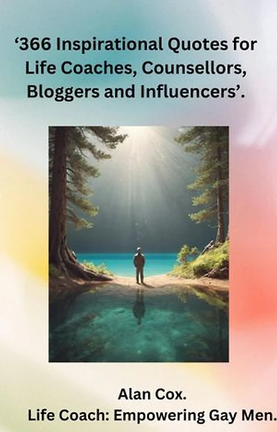 366 inspirational quotes for Life Coaches, Counsellors, Bloggers and Influencers.