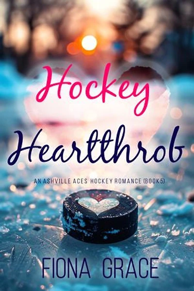 Hockey Heartthrob (An Ashville Aces College Hockey Romance—Book 5)