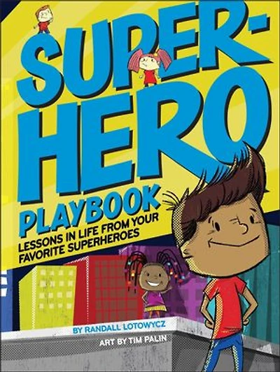 Superhero Playbook: Lessons Life From Your Favorite Superheroes