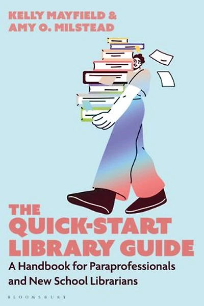 The Quick-Start Library Guide: A Handbook for Paraprofessionals and New School Librarians