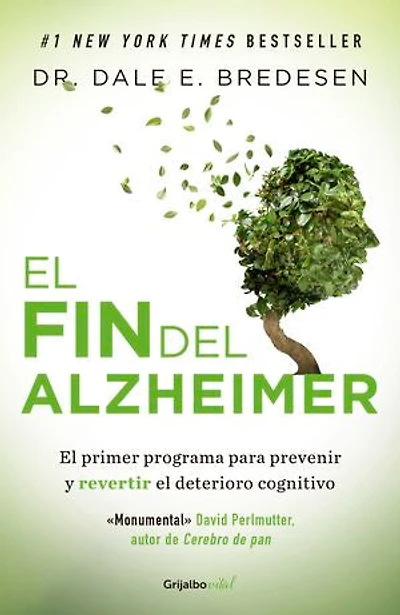 El fin del Alzheimer: El primer programa para prevenir y revertir el deterioro cognitivo