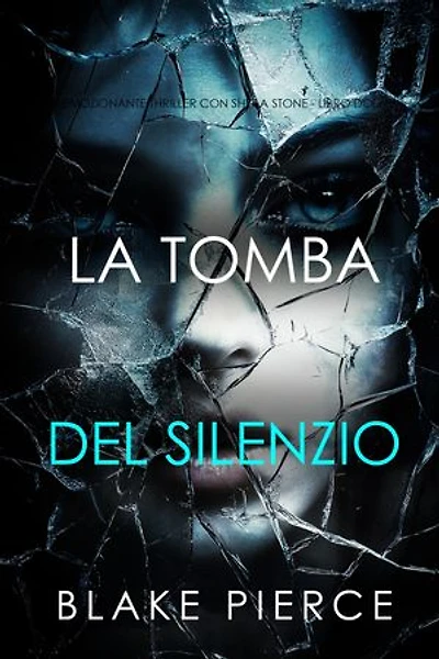 La Tomba Del Silenzio (Un emozionante thriller con Sheila Stone - Libro Dodici)