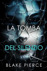 La Tomba Del Silenzio (Un emozionante thriller con Sheila Stone - Libro Dodici)