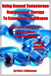 Going Beyond Testosterone Replacement Therapy To Extend Your Healthspan: Find a Better Quality of Life with Microdoses of Anabolic Steroids