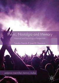 Music, Nostalgia and Memory: Historical Psychological Perspectives