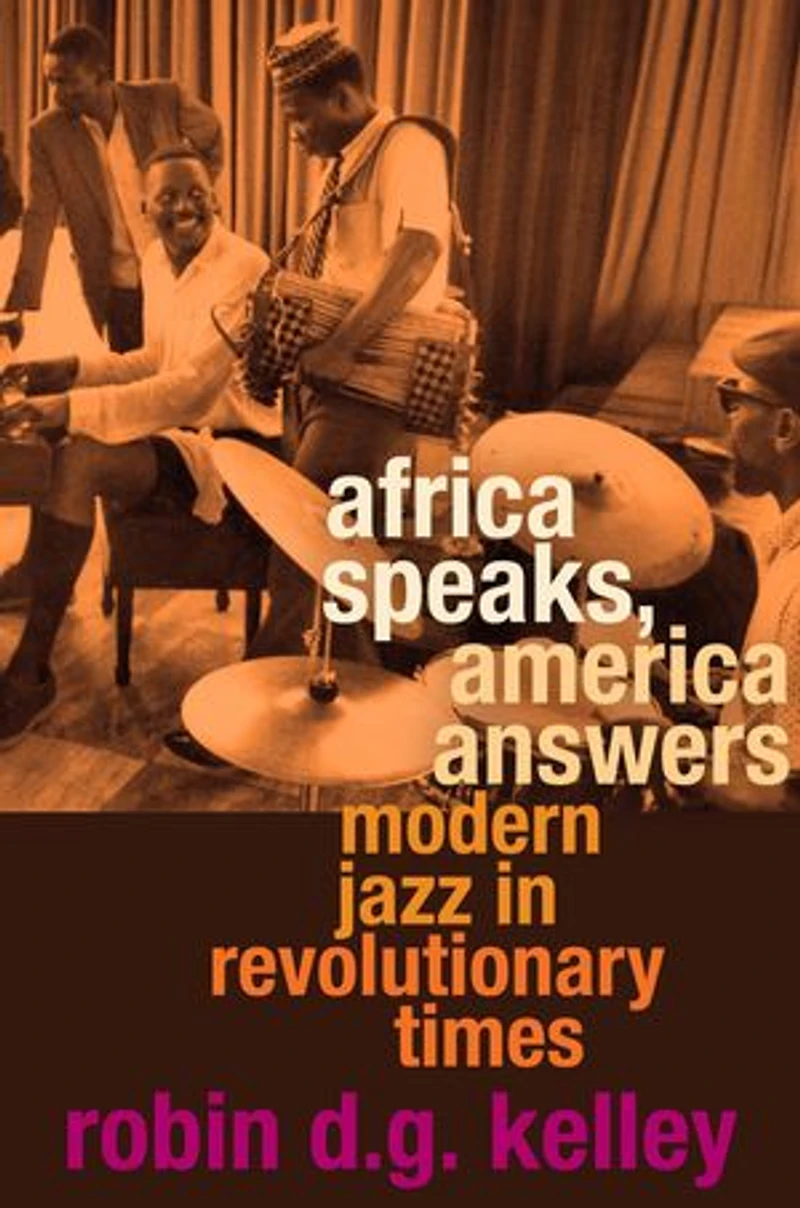 Africa Speaks, America Answers: Modern Jazz Revolutionary Times