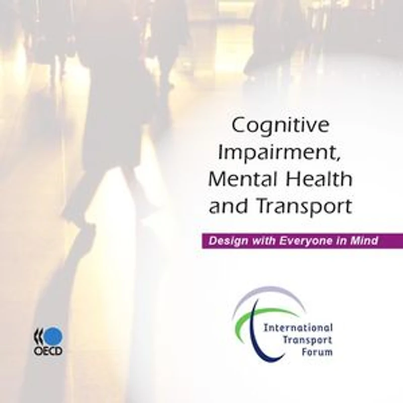 Cognitive Impairment, Mental Health and Transport: Design with Everyone in Mind