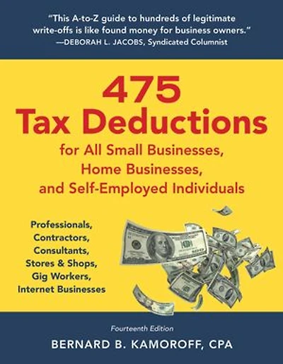 475 Tax Deductions for All Small Businesses, Home Businesses, and Self-Employed Individuals: Professionals, Contractors, Consultants, Stores & Shops, Gig Workers, Internet Businesses