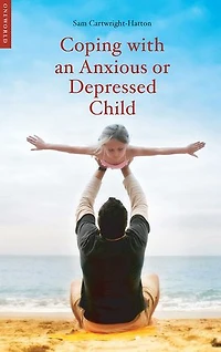 Coping with an Anxious or Depressed Child: A CBT Guide for Parents and Children