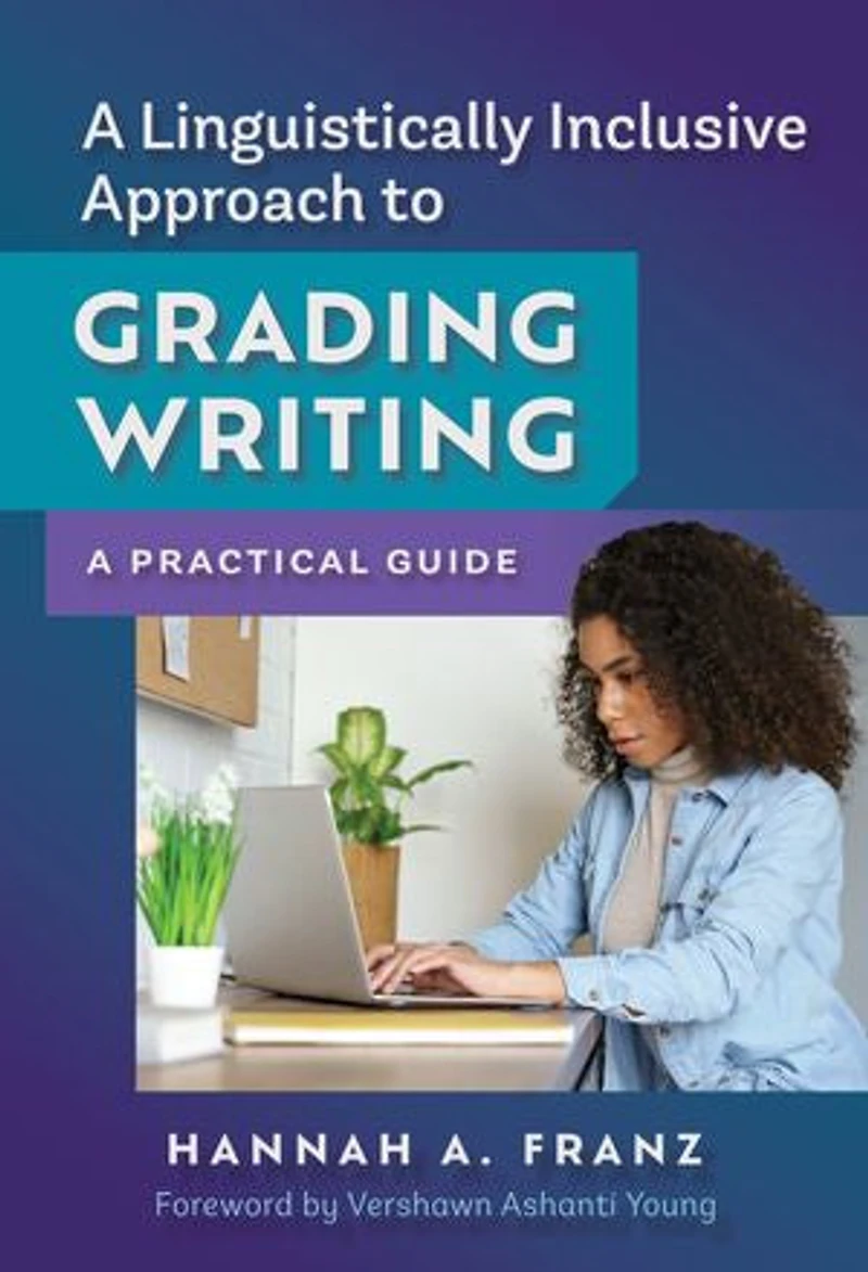 A Linguistically Inclusive Approach to Grading Writing: Practical Guide