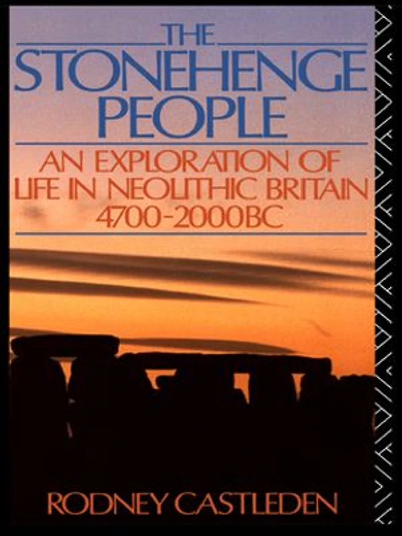 The Stonehenge People: An Exploration Of Life Neolithic Britain 4700-2000 Bc