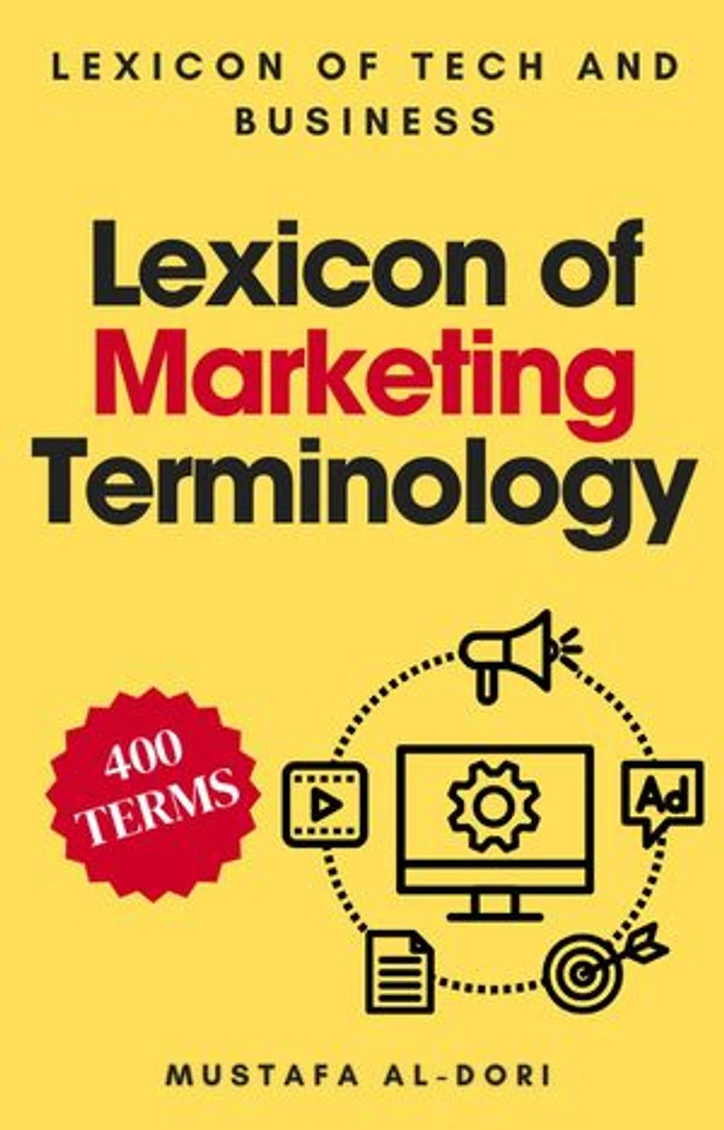 Lexicon of Marketing Terminology: Lexicon of Tech and Business, #6
