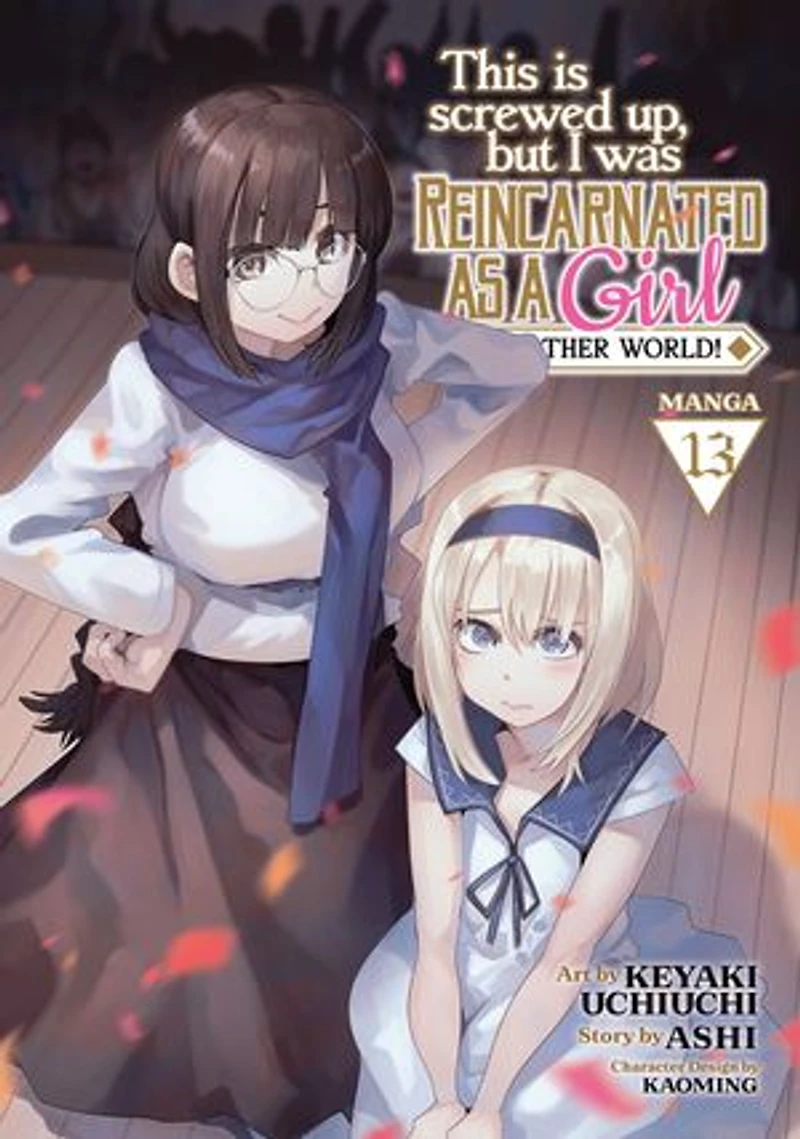 This Is Screwed Up, but I Was Reincarnated as a GIRL Another World! (Manga) Vol. 13