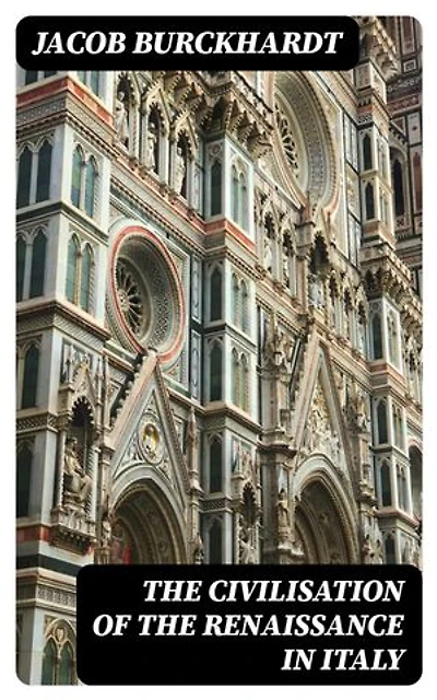 The Civilisation of the Renaissance in Italy