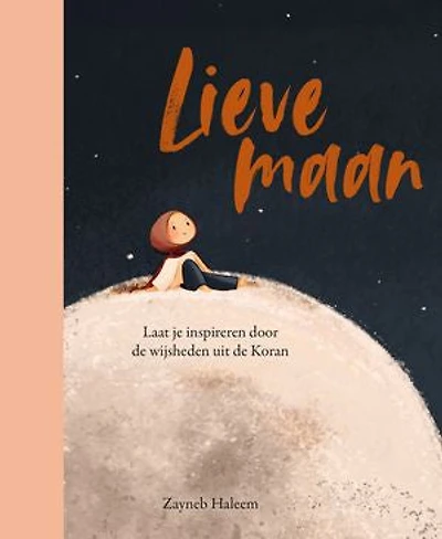 Lieve maan: Laat je inspireren door de wijsheden uit de Koran