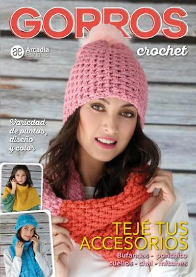 Gorros crochet. Tejé tus accesorios: Variedad de puntos, diseño y color. Bufanda, ponchito, cuellos, chal, mitones