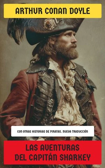Las Aventuras del Capitán Sharkey: Con otras Historias de Piratas