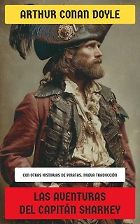 Las Aventuras del Capitán Sharkey: Con otras Historias de Piratas