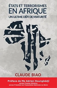 Etats et Terrorismes en Afrique: Un ultime défi de maturité