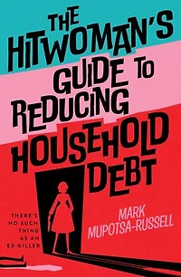 The Hitwoman's Guide to Reducing Household Debt: There's no such thing as an ex-killer