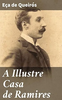 A Illustre Casa de Ramires: Edição enriquecida. Reflexões sobre a decadência da aristocracia e a identidade nacional em Portugal