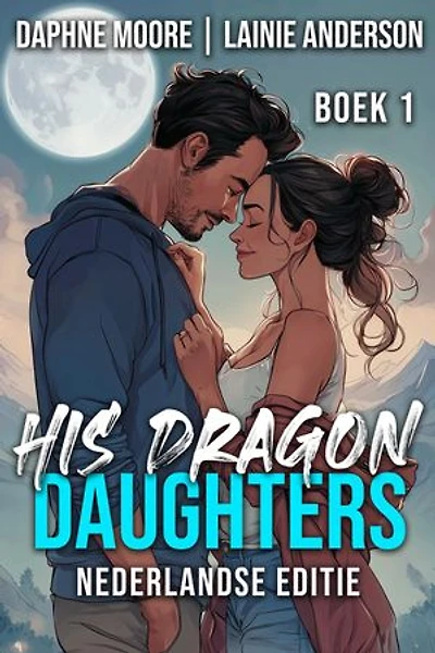 His Dragon Daughters: Een vurige paranormale romance met draken, lotsgenoten en een tweede kans op liefde