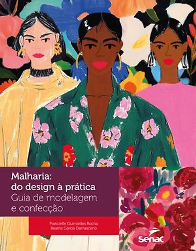 Malharia: do design à prática: Guia de modelagem e confecção