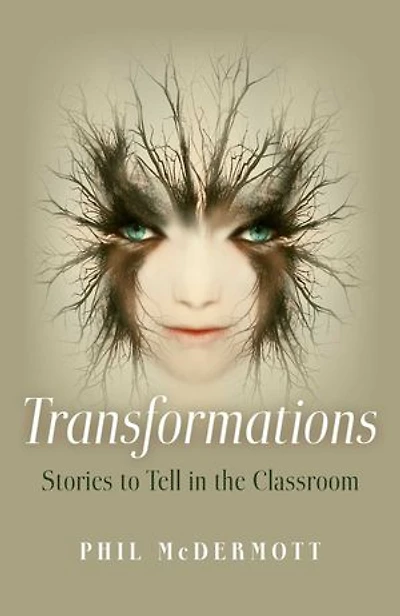 Transformations: Stories to Tell in the Classroom