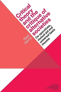 Critical theory and the critique of alternative societies: Co-operatives, mutual aid universal basic income