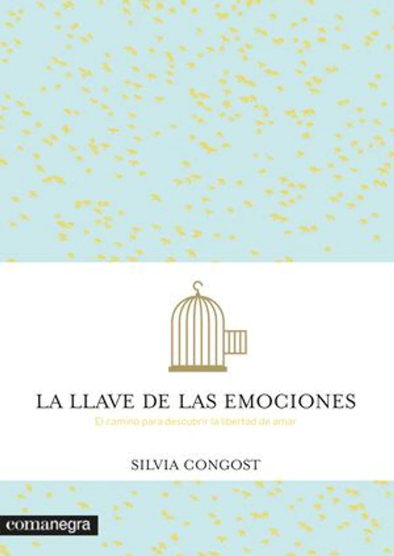 La llave de las emociones: El camino para descubrir la libertad de amar