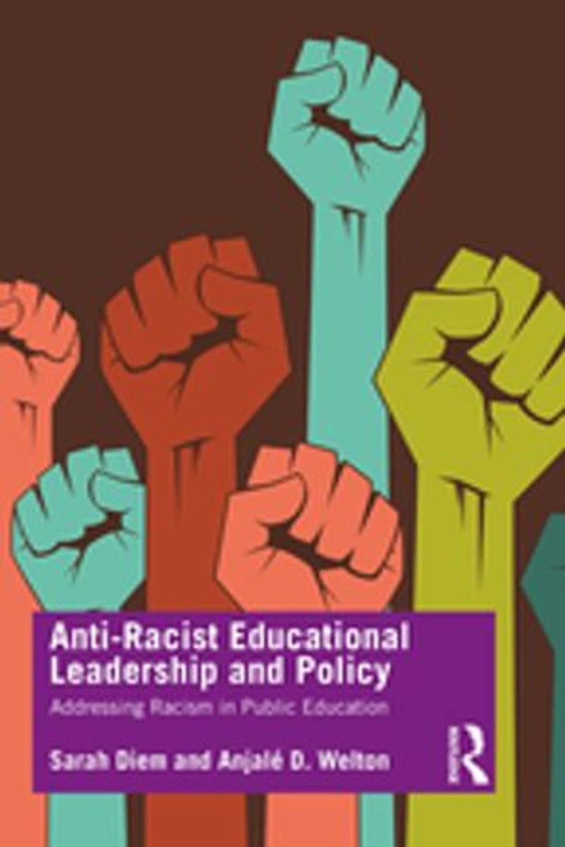 Anti-Racist Educational Leadership and Policy: Addressing Racism Public Education