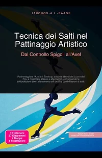 Tecnica dei Salti nel Pattinaggio Artistico: Dal Controllo Spigoli all'Axel