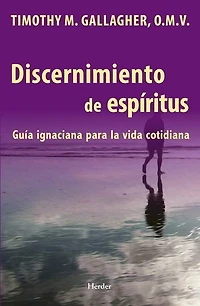 Discernimiento de los espiritus: Una guia ignaciana para la vida cotidiana