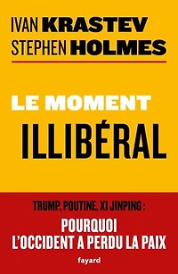 Le moment illibéral: Trump, Poutine, Xi Jinping
