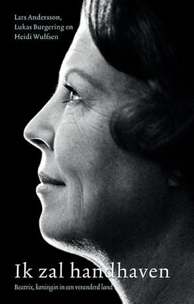 Ik zal handhaven: Beatrix, Koningin in een veranderd land