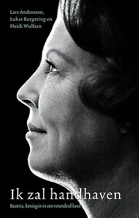 Ik zal handhaven: Beatrix, Koningin in een veranderd land