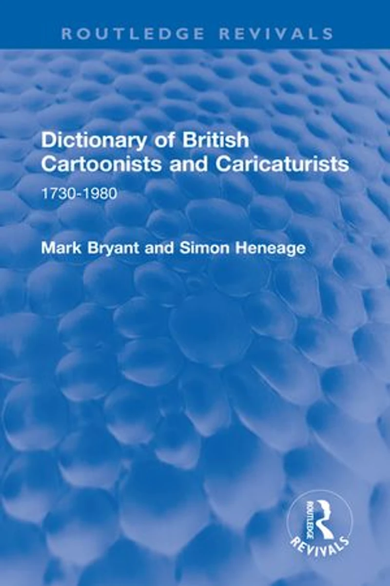 Dictionary of British Cartoonists and Caricaturists: 1730-1980