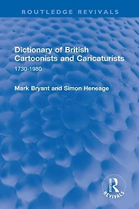 Dictionary of British Cartoonists and Caricaturists: 1730-1980