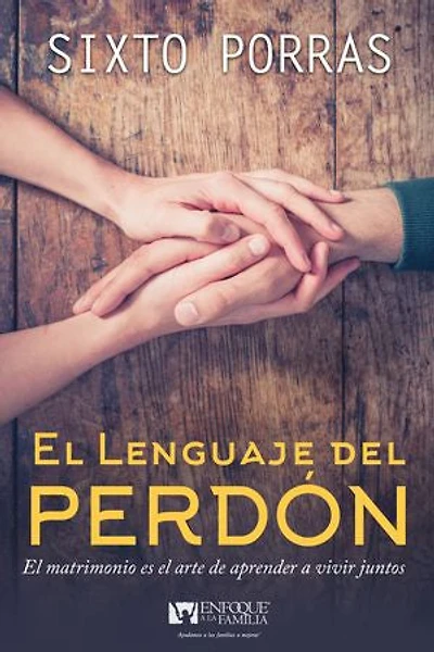 El lenguaje del perdón: arte de aprender a vivir juntos
