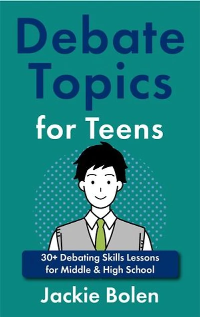 Debate Topics for Teens: 30+ Debating Skills Lessons for Middle & High School