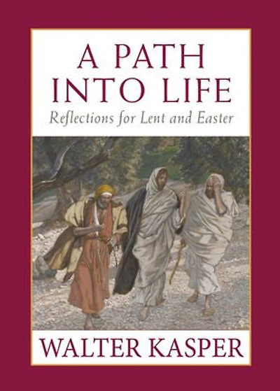 Path into Life, A: Reflections for Lent and Easter