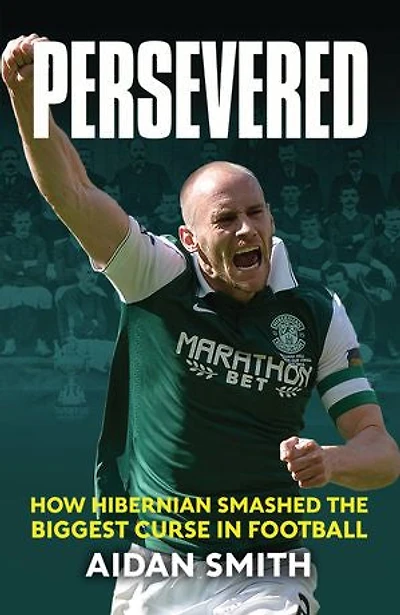 Persevered: How Hibernian Smashed the Biggest Curse Football