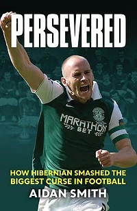 Persevered: How Hibernian Smashed the Biggest Curse Football
