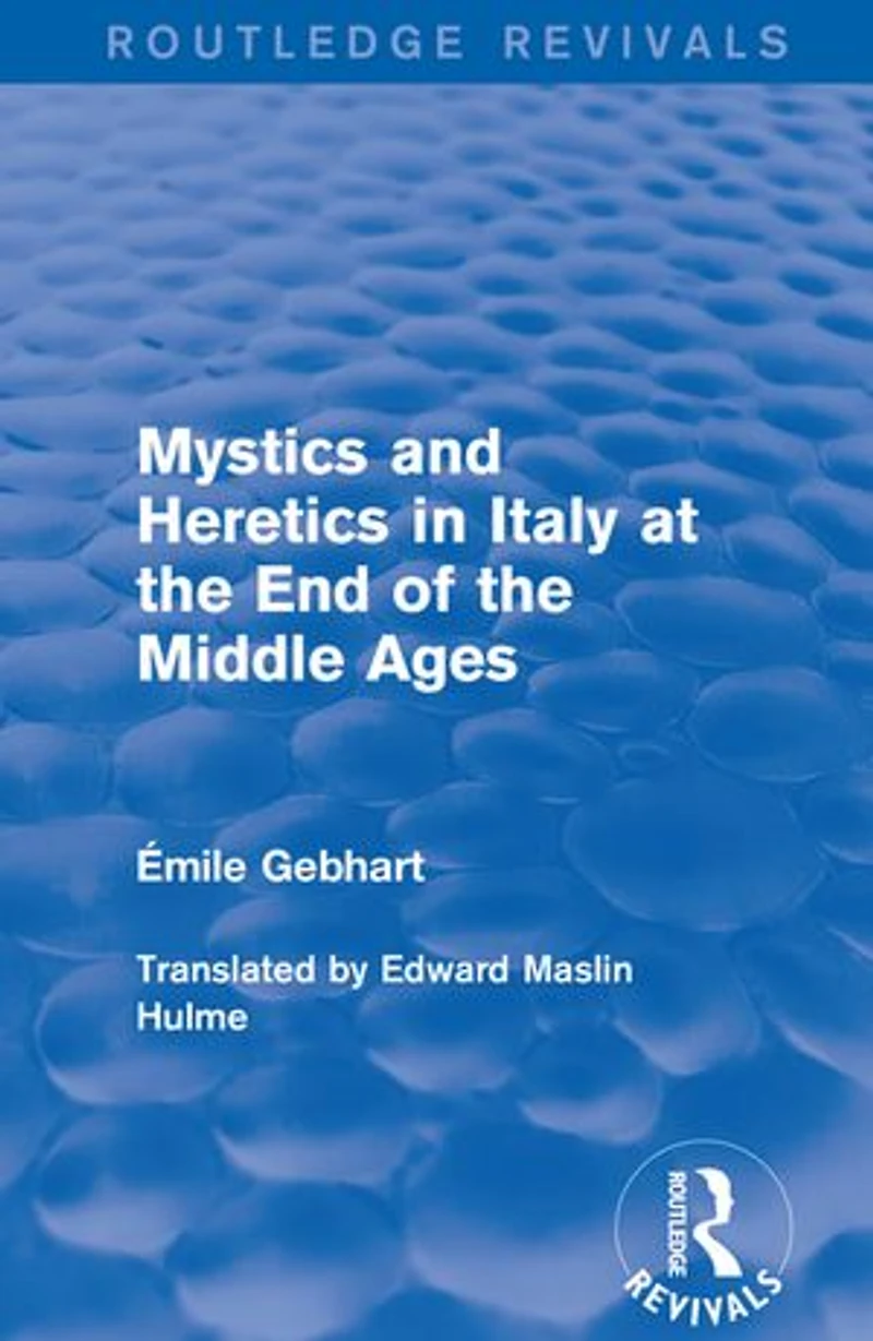 Mystics And Heretics Italy At The End Of Middle Ages
