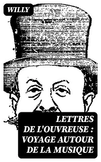 Lettres de l'ouvreuse : voyage autour de la musique: Édition enrichie.
